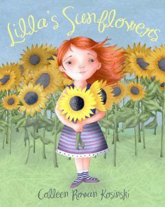 Lilla's Sunflowers by Colleen Rowan Kosinski Published by Sky Pony Press